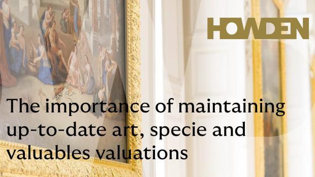 The importance of maintaining up-to-date art, specie and valuables valuations