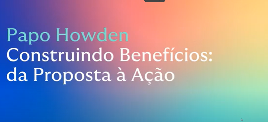 Construindo benefícios: da proposta à ação