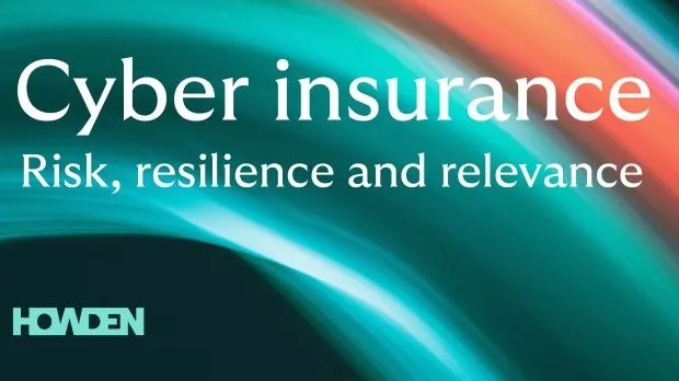 Report Cyber "Risk, Resilience and Relevance" di Howden
